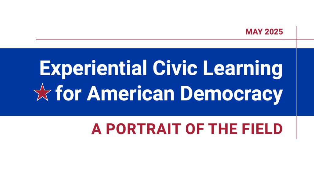 Experiential Civic Learning for American Democracy: A Portrait of the&nbsp;Field